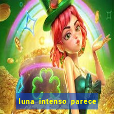 luna intenso parece com qual perfume importado